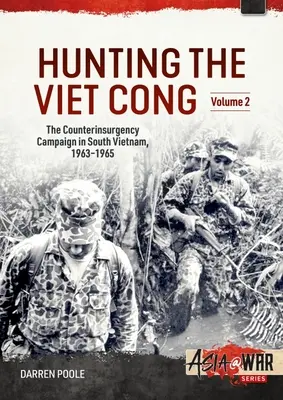 Vadászat a vietkongokra: 2. kötet: Diem bukása és a Stratégiai Hamletek összeomlása 1961-1964. - Hunting the Viet Cong: Volume 2: The Fall of Diem and the Collapse of the Strategic Hamlets 1961-1964