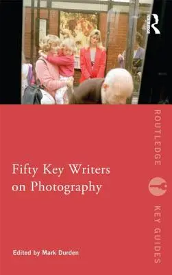 Ötven kulcsfontosságú író a fotográfiáról - Fifty Key Writers on Photography