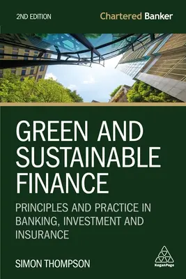 Zöld és fenntartható pénzügyek: Alapelvek és gyakorlat a banki, befektetési és biztosítási területen - Green and Sustainable Finance: Principles and Practice in Banking, Investment and Insurance