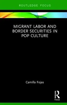 Migránsmunka és határőrizet a popkultúrában - Migrant Labor and Border Securities in Pop Culture