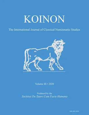 Koinon III, 2020: The International Journal of Classical Numismatic Studies (A klasszikus numizmatikai tanulmányok nemzetközi folyóirata) - Koinon III, 2020: The International Journal of Classical Numismatic Studies