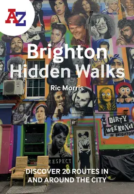 A-Z Brighton rejtett séták: Fedezzen fel 20 útvonalat a városban és a város körül - A-Z Brighton Hidden Walks: Discover 20 Routes in and Around the City