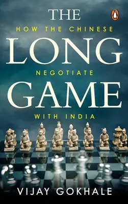 A hosszú játszma: Hogyan tárgyalnak a kínaiak Indiával? - The Long Game: How the Chinese Negotiate with India