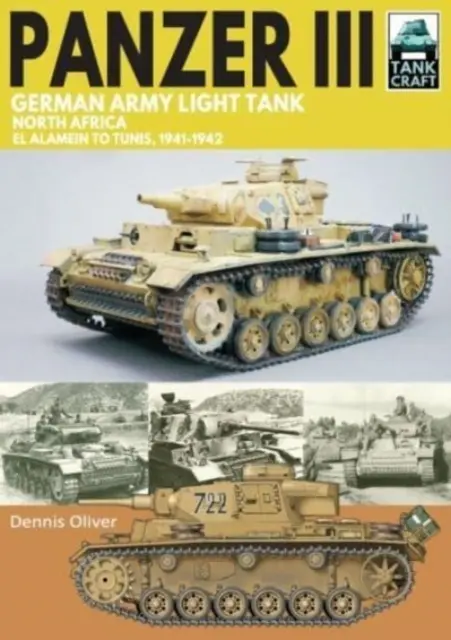 Panzer III német hadsereg könnyű harckocsija: Észak-Afrika El Alameintől Tuniszig, 1941-1943 - Panzer III German Army Light Tank: North Africa El Alamein to Tunis, 1941-1943