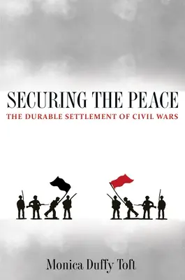 A béke biztosítása: A polgárháborúk tartós rendezése - Securing the Peace: The Durable Settlement of Civil Wars