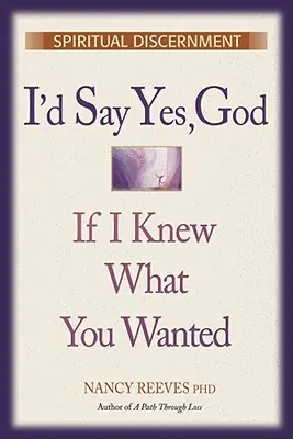 Igent mondanék, Istenem, ha tudnám, hogy mit akarsz - I'd Say Yes, God If I Knew What You Wanted