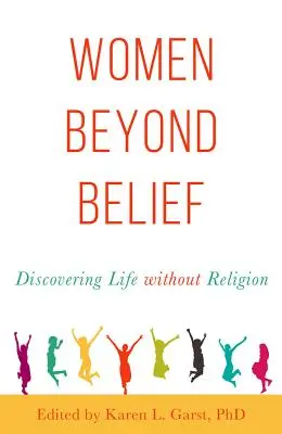 Nők a hiten túl: A vallás nélküli élet felfedezése - Women Beyond Belief: Discovering Life Without Religion