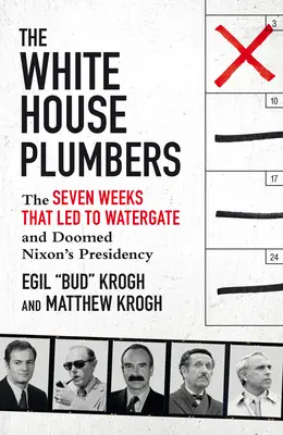 A Fehér Ház vízvezeték-szerelői - A hét hét hét, amely a Watergate-hez vezetett és Nixon elnökségét végzetessé tette - White House Plumbers - The Seven Weeks That Led to Watergate and Doomed Nixon's Presidency