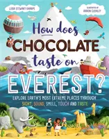 Milyen a csokoládé íze az Everesten? - Fedezd fel a Föld legszélsőségesebb helyeit látás, hallás, szaglás, tapintás és ízlelés útján - How Does Chocolate Taste on Everest? - Explore Earth's Most Extreme Places Through Sight, Sound, Smell, Touch and Taste