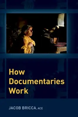 Hogyan működnek a dokumentumfilmek (Bricca Jacob (az Arizonai Egyetem Színházi Film- és Televíziós Iskolájának docense)) - How Documentaries Work (Bricca Jacob (Associate Professor Associate Professor University of Arizona's School of Theatre Film and Television))