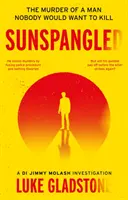 Sunspangled - Egy olyan ember meggyilkolása, akit senki sem akar megölni - Sunspangled - The murder of a man nobody would want to kill