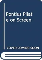 Poncius Pilátus a képernyőn - Pontius Pilate on Screen