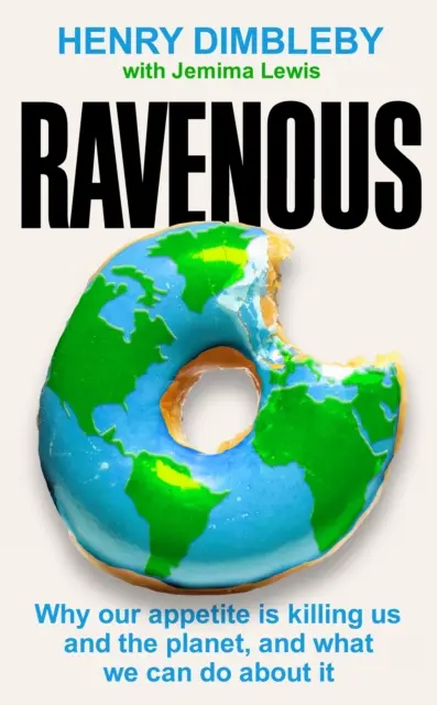 Ravenous - Jak dostat sebe a naši planetu do formy - Ravenous - How to get ourselves and our planet into shape