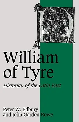 Tírusi Vilmos: A latin Kelet történésze - William of Tyre: Historian of the Latin East