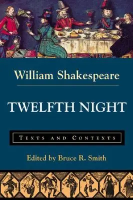 Tizenkettedik éjszaka: Szövegek és kontextusok - Twelfth Night: Texts and Contexts