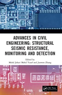 Advances in Civil Engineering: Szerkezeti szeizmikus ellenállás, megfigyelés és észlelés: Proceedings of the International Conference on Structural Sei - Advances in Civil Engineering: Structural Seismic Resistance, Monitoring and Detection: Proceedings of the International Conference on Structural Sei