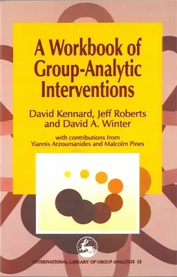 A csoportanalitikus beavatkozások munkafüzete - Workbook of Group-Analytic Interventions