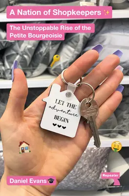 A boltosok nemzete: A kispolgárság megállíthatatlan felemelkedése - A Nation of Shopkeepers: The Unstoppable Rise of the Petite Bourgeoisie