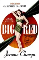 Big Red - Regény Rita Hayworth és Orson Welles főszereplésével - Big Red - A Novel Starring Rita Hayworth and Orson Welles