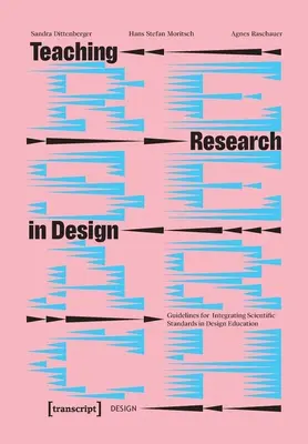 Tanítási kutatás a tervezésben: Irányelvek a tudományos standardok beépítéséhez a formatervezés oktatásába - Teaching Research in Design: Guidelines for Integrating Scientific Standards in Design Education