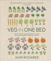 Veg in One Bed Új kiadás - Hogyan termeljünk bőséges mennyiségű élelmiszert egy emelt ágyban, hónapról hónapra - Veg in One Bed New Edition - How to Grow an Abundance of Food in One Raised Bed, Month by Month