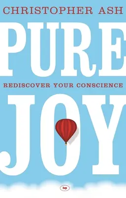 Tiszta öröm: Fedezd fel újra a lelkiismereted - Pure Joy: Rediscover Your Conscience