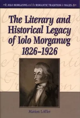 Iolo Morganwg irodalmi és történelmi öröksége,1826-1926 - Literary and Historical Legacy of Iolo Morganwg,1826-1926