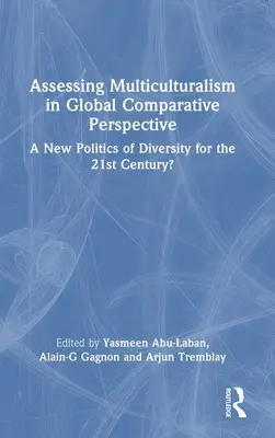 A multikulturalizmus értékelése globális összehasonlító perspektívában: A sokszínűség új politikája a 21. században? - Assessing Multiculturalism in Global Comparative Perspective: A New Politics of Diversity for the 21st Century?