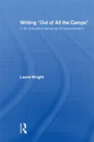 Írás minden táborból - J. M. Coetzee elbeszélései a kitelepítésről - Writing Out of All the Camps - J.M. Coetzee's Narratives of Displacement