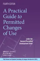 Gyakorlati útmutató az engedélyezett használati módok megváltoztatásához - az általános engedélyezési rendelet alapján - Practical Guide To Permitted Changes of Use - Under the General Permitted Development Order