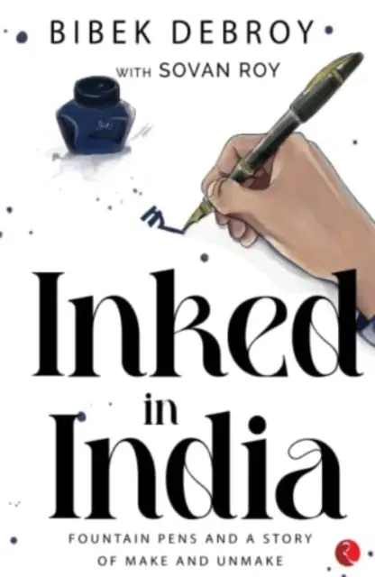 INKED IN INDIA - töltőtollak és a készítés és a feloldás története - INKED IN INDIA - Fountain Pens and a Story of Make and Unmake