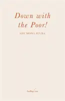 Le a szegényekkel! - Down with the Poor!