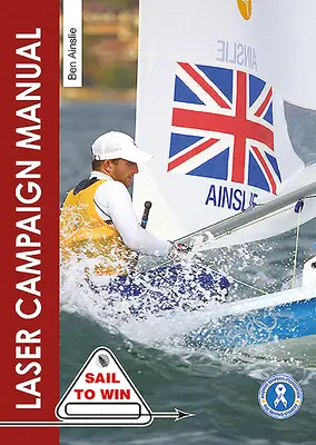 A lézerkampány kézikönyve: A világ legsikeresebb olimpiai vitorlázójának legjobb tippjei - The Laser Campaign Manual: Top Tips from the World's Most Successful Olympic Sailor