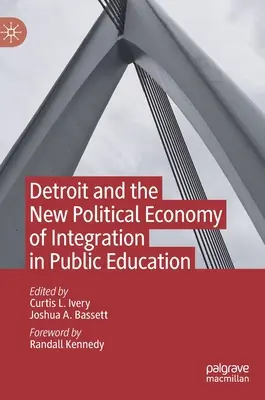 Detroit és az integráció új politikai gazdaságtana a közoktatásban - Detroit and the New Political Economy of Integration in Public Education