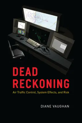 Dead Reckoning: Légiforgalmi irányítás, rendszerhatások és kockázat - Dead Reckoning: Air Traffic Control, System Effects, and Risk