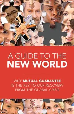 Útikalauz az új világba: Miért a kölcsönös garanciavállalás a globális válságból való kilábalásunk kulcsa? - A Guide to the New World: Why Mutual Guarantee Is the Key to Our Recovery from the Global Crisis
