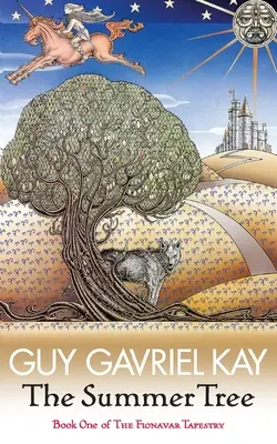 Nyári fa - A Fionavar-kárpit első könyve - Summer Tree - The Fionavar Tapestry Book One