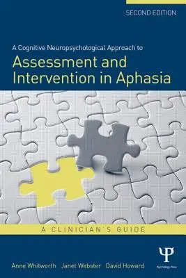 A kognitív neuropszichológiai megközelítés az afázia értékeléséhez és intervenciójához: A klinikus útmutatója - A Cognitive Neuropsychological Approach to Assessment and Intervention in Aphasia: A clinician's guide