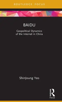 Baidu: Az internet geopolitikai dinamikája Kínában - Baidu: Geopolitical Dynamics of the Internet in China