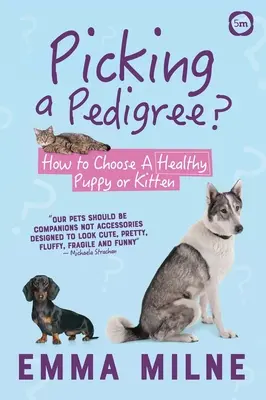 Törzskönyv kiválasztása: Hogyan válasszunk egészséges kiskutyát vagy cicát? - Picking a Pedigree: How to Choose a Healthy Puppy or Kitten