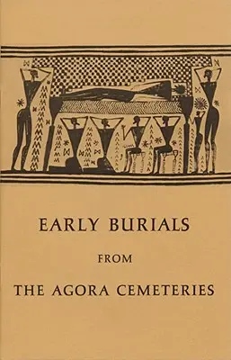 Korai temetkezések az Agora temetőkből - Early Burials from the Agora Cemeteries