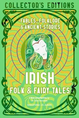 Ír népmesék és tündérmesék: Ősi bölcsességek, mesék és népmesék - Irish Folk & Fairy Tales: Ancient Wisdom, Fables & Folkore