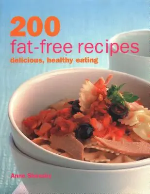 200 zsírmentes recept: Ízletes, egészséges táplálkozás - 200 Fat-Free Recipes: Delicious, Healthy Eating