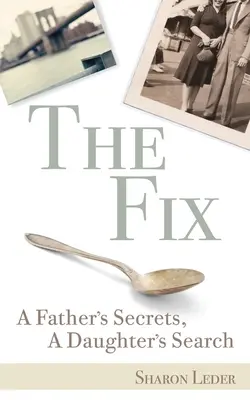 The Fix: Egy apa titkai, egy lány keresése - The Fix: A Father's Secrets, a Daughter's Search