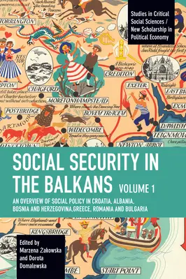 Szociális biztonság a Balkánon - 1. kötet: A horvát, albán, bosznia-hercegovinai, görög, román és bolgár szociálpolitika áttekintése - Social Security in the Balkans - Volume 1: An Overview of Social Policy in Croatia, Albania, Bosnia and Herzegovina, Greece, Romania and Bulgaria