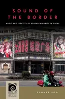 A határ hangja: A koreai kisebbség zenéje és identitása Kínában - Sound of the Border: Music and Identity of Korean Minority in China