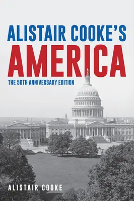 Alistair Cooke Amerikája: 50. évfordulós kiadás - Alistair Cooke's America: 50th Anniversary Edition