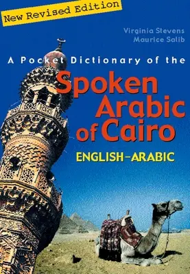 A Kairó beszélt arab nyelvének zsebszótára: Angol-arab - A Pocket Dictionary of the Spoken Arabic of Cairo: English-Arabic