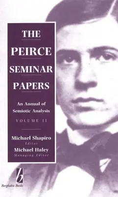 The Peirce Seminar Papers: Volume II: An Annual of Semiotic Analysis (II. kötet: A szemiotikai elemzés évkönyve) - The Peirce Seminar Papers: Volume II: An Annual of Semiotic Analysis