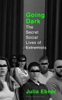 Going Dark - A szélsőségesek titkos társadalmi élete - Going Dark - The Secret Social Lives of Extremists